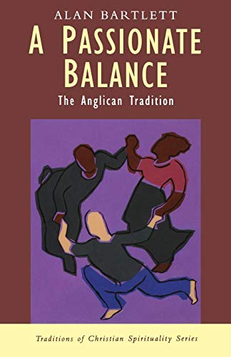 Stock image for A Passionate Balance: The Anglican Tradition for sale by WorldofBooks