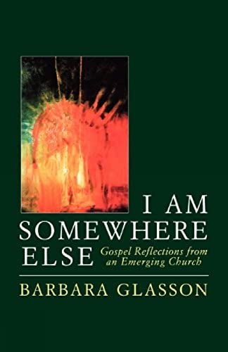 Beispielbild fr I Am Somewhere Else: Gospel Reflections from an Emerging Church zum Verkauf von WorldofBooks