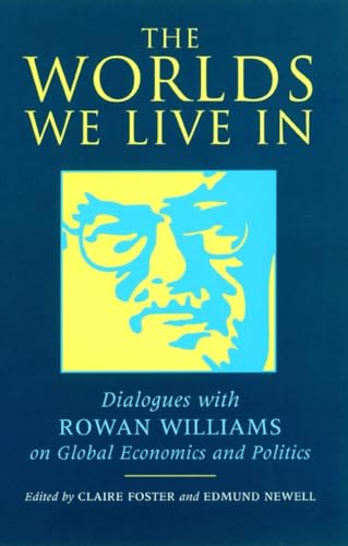 Imagen de archivo de The Worlds We Live in Dialogues with Rowan Williams a la venta por Frenchboro Books