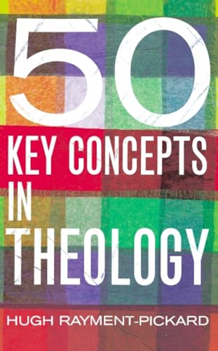 Stock image for 50 Key Concepts in Theology for sale by WorldofBooks