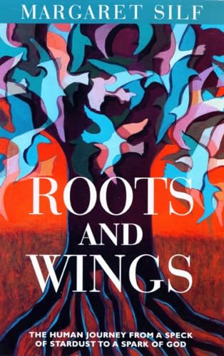 Beispielbild fr Roots and Wings: The Human Journey from a Speck of Stardust to a Spark of God zum Verkauf von WorldofBooks