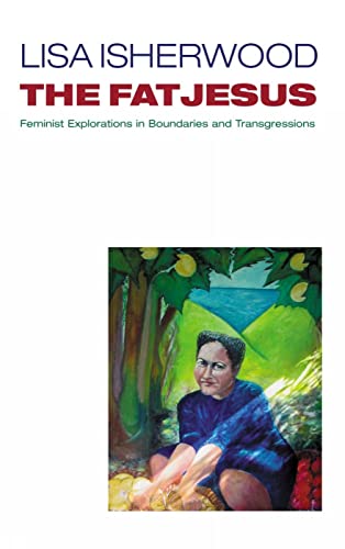 9780232526387: The Fat Jesus: Feminist Explorations in Boundaries and Transgressions