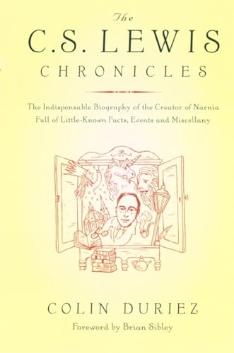 Stock image for The C. S. Lewis Chronicles : The Indispensable Biography of the Creator of Narnia, Full of Little-Known Facts, Events and Miscellany for sale by Better World Books