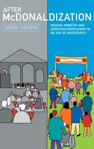 After McDonaldization: Mission, Ministry and Christian Discipleship in an Age of Uncertainty (9780232526547) by John Drane