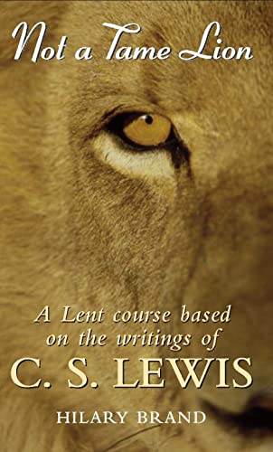 Beispielbild fr Not a Tame Lion: A Lent Course Based on the Writings of C.S.Lewis zum Verkauf von WorldofBooks