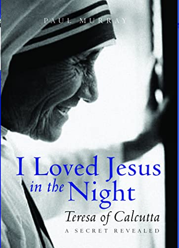 9780232527469: I Loved Jesus in the Night: Mother Teresa of Calcutta