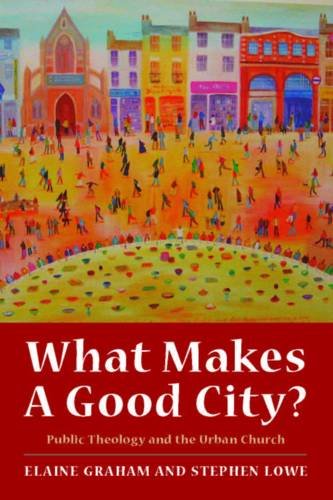Beispielbild fr What Makes a Good City?: Public Theology and the Urban Church zum Verkauf von Reuseabook