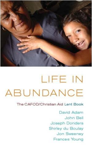 Beispielbild fr Life in Abundance 2009: CAFOD/Christian Aid Lent Book (Cafod/Christian Aid Lent 2009) zum Verkauf von Reuseabook