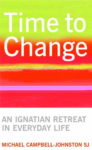 Beispielbild fr Time To Change: An Ignatian Retreat in Everyday Life zum Verkauf von WorldofBooks