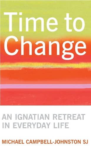 9780232527827: Time to Change: An Ignatian Retreat in Everyday Life