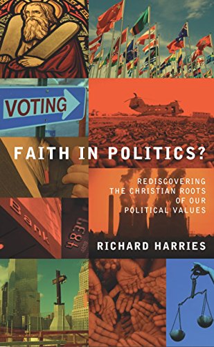 Beispielbild fr Faith in Politics? Rediscovering the Christian Roots of our Political Values zum Verkauf von AwesomeBooks