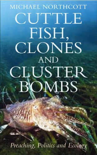 Beispielbild fr Cuttle Fish, Clones and Cluster Bombs: Preaching, Politics & Ecology: Preaching, Politics and Ecology zum Verkauf von WorldofBooks