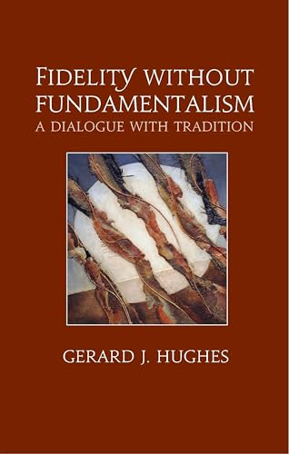 Beispielbild fr Fidelity without Fundamentalism: A Dialogue with Tradition zum Verkauf von WorldofBooks