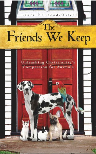 Stock image for The Friends We Keep: Unleashing Christianity's Compassion for Animals for sale by WorldofBooks