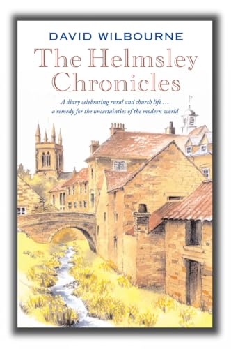 Stock image for The Helmsley Chronicles: A diary celebrating rural and church life  a remedy for the uncertainties of the modern world for sale by WorldofBooks