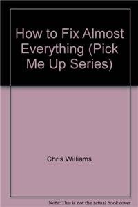 How to Fix Almost Everything (Pick Me Up) (9780232529340) by Christopher Williams