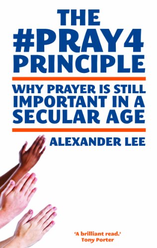 Beispielbild fr The #Pray4 Principle: Why Prayer is Still Important in a Secular Age zum Verkauf von Reuseabook