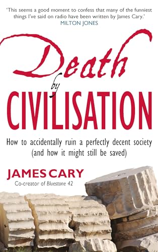 Beispielbild fr Death by Civilisation: How to Accidently Ruin a Perfectly Decent Society (and How it Might Still be Saved) zum Verkauf von WorldofBooks