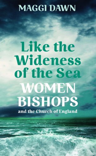 Stock image for Like the Wideness of the Sea: Women Bishops and the Church of England for sale by WorldofBooks