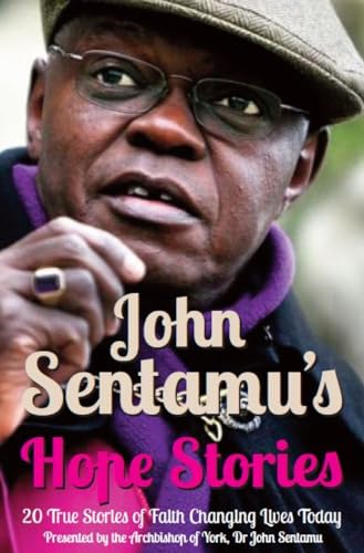 Stock image for John Sentamu's Hope Stories: 20 True Stories of Lives Transformed by Hope for sale by WorldofBooks