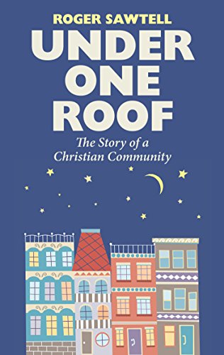 Stock image for Under One Roof: The story of a Christian community for sale by WorldofBooks
