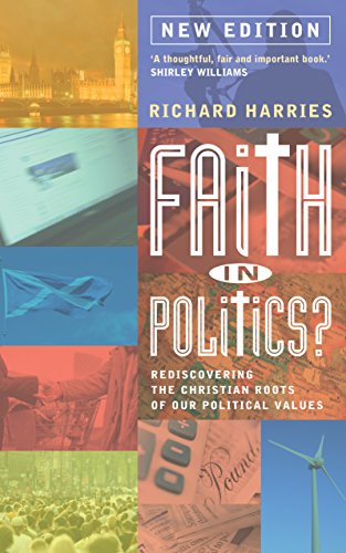 Beispielbild fr Faith in Politics: Rediscovering the Christian roots of our political values (NEW edition for 2014): Rediscovering the Christian roots of our political values (NEW edition for 2015) zum Verkauf von WorldofBooks