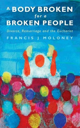 Stock image for A Broken Body For A Broken People: Divorce, Remarriage and the Eucharist for sale by AwesomeBooks