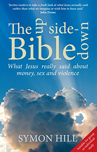 Beispielbild fr The Up-Side Down Bible: What Jesus Really Said About Money, Sex and Violence zum Verkauf von WorldofBooks