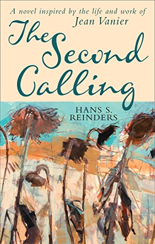 Imagen de archivo de The Second Calling: A novel inspired by the life and work of Jean Vanier a la venta por Redux Books