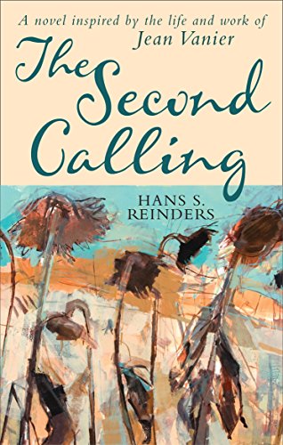 Stock image for The Second Calling : A Novel Inspired by the Life and Work of Jean Vanier for sale by Better World Books