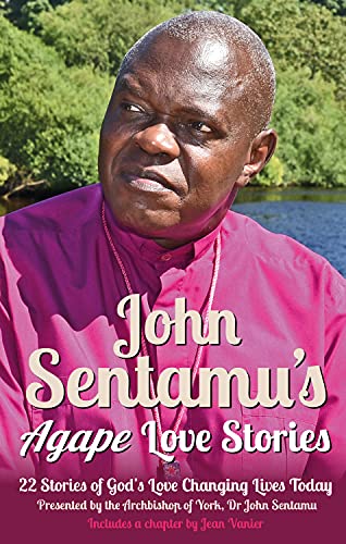 Stock image for John Sentamu's Agape Love Stories: 22 Stories of God's Love Changing Lives Today for sale by SecondSale