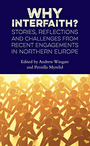 Beispielbild fr Why Interfaith? Stories, Reflections and Challenges from recent engagements in Northern Europe zum Verkauf von AwesomeBooks