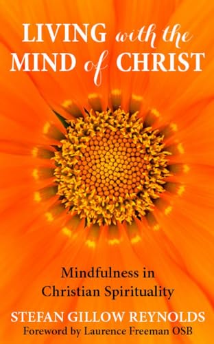 Imagen de archivo de Living with the Mind of Christ : Mindfulness and Christian Spirituality a la venta por Better World Books