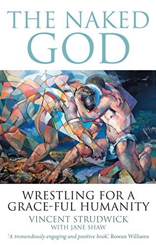 Beispielbild fr The Naked God: Wrestling for a Grace-Ful Humanity zum Verkauf von WorldofBooks