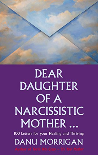 9780232532777: Dear Daughter of a Narcissistic Mother: 100 letters for your Healing and Thriving