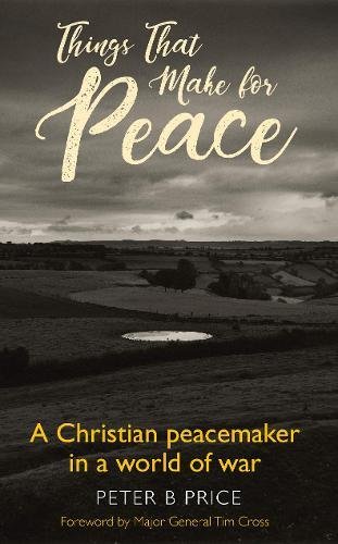 Beispielbild fr Things That Make For Peace: A Christian peacemaker in a world of war zum Verkauf von WorldofBooks