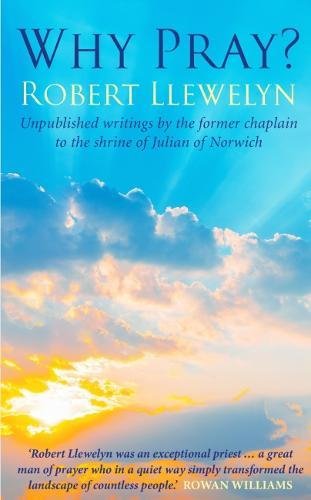 Beispielbild fr Why Pray?: Unpublished writings by the former chaplain to the shrine of Julian of Norwich zum Verkauf von AwesomeBooks