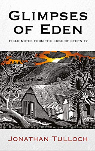 Stock image for Glimpses of Eden: Field notes from the Edge of Eternity for sale by GF Books, Inc.