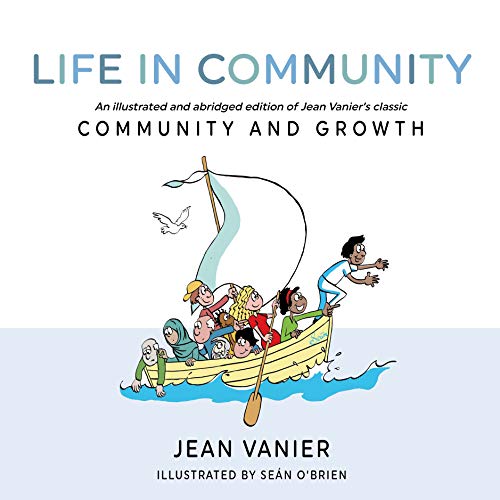 Beispielbild fr Life in Community: An Illustrated and Abridged Edition of Jean Vanier's Classic Community and Growth zum Verkauf von SecondSale