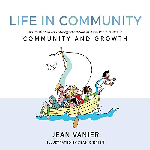 Imagen de archivo de Life in Community: An illustrated and abridged edition of Jean Vanier's classic Community and Growth a la venta por WorldofBooks