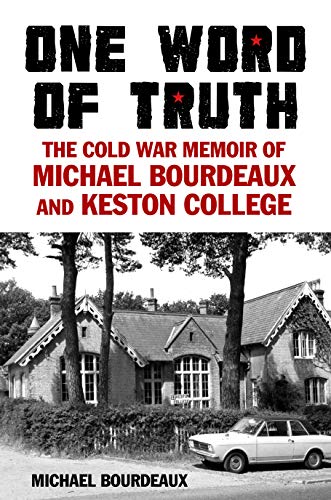 Imagen de archivo de One Word of Truth: The Cold War Memoir of Michael Bourdeaux and Keston College a la venta por WorldofBooks