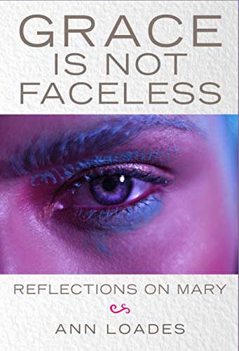 Beispielbild fr Grace is Not Faceless: Reflections on Mary zum Verkauf von Redux Books