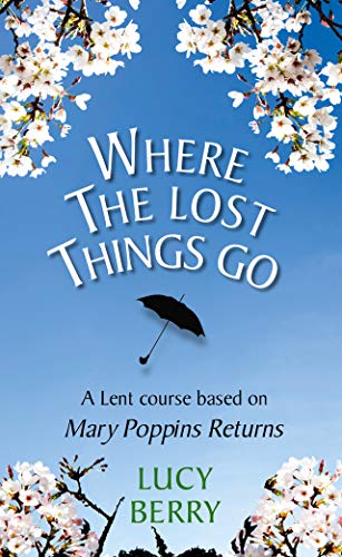 Beispielbild fr Where the Lost Things Go: A Lent course based on Mary Poppins Returns zum Verkauf von WorldofBooks