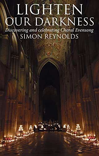 Beispielbild fr Lighten Our Darkness: Discovering and celebrating Choral Evensong zum Verkauf von WorldofBooks