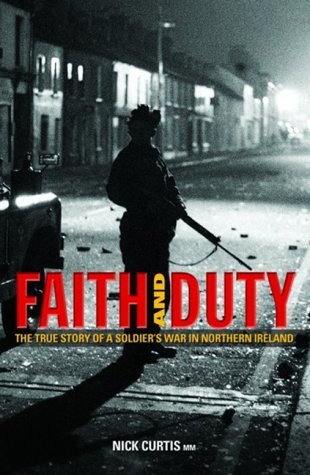 9780233000060: Faith and Duty: The True Story of a Soldier's War in Northern Ireland