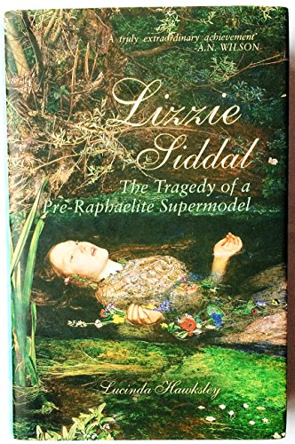 Stock image for Lizzie Siddal: Pre-Raphaelite: The Tragedy of a Pre-Raphaelite Supermodel for sale by AwesomeBooks