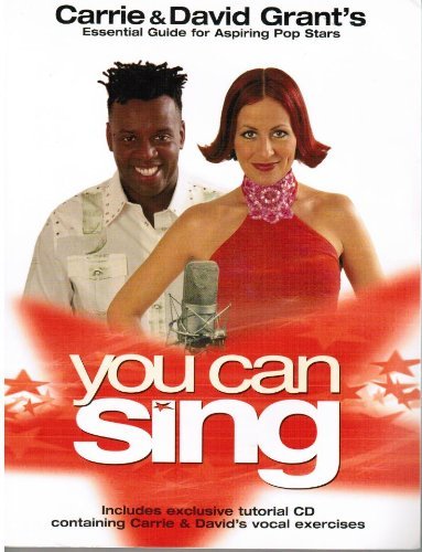 Stock image for You Can Sing: Carrie and David Grant's Essential Guide for Aspiring Pop Stars (includes CD) for sale by WorldofBooks