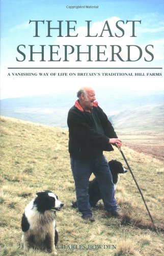 Stock image for The Last Shepherds. A Vanishing Way of Life on Britain's Traditional Hill Farms for sale by J. and S. Daft