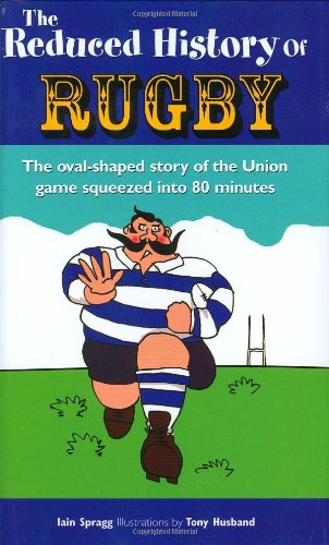 Beispielbild fr The Reduced History of Rugby: The Oval-shaped Story of the Union Game Squeezed into 80 Minutes zum Verkauf von WorldofBooks