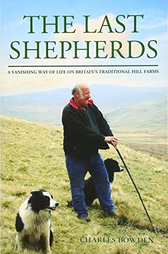 Imagen de archivo de THE LAST SHEPHERDS A Vanishing Way of Life on Britain's Traditional Hill Farms a la venta por Richard Sylvanus Williams (Est 1976)
